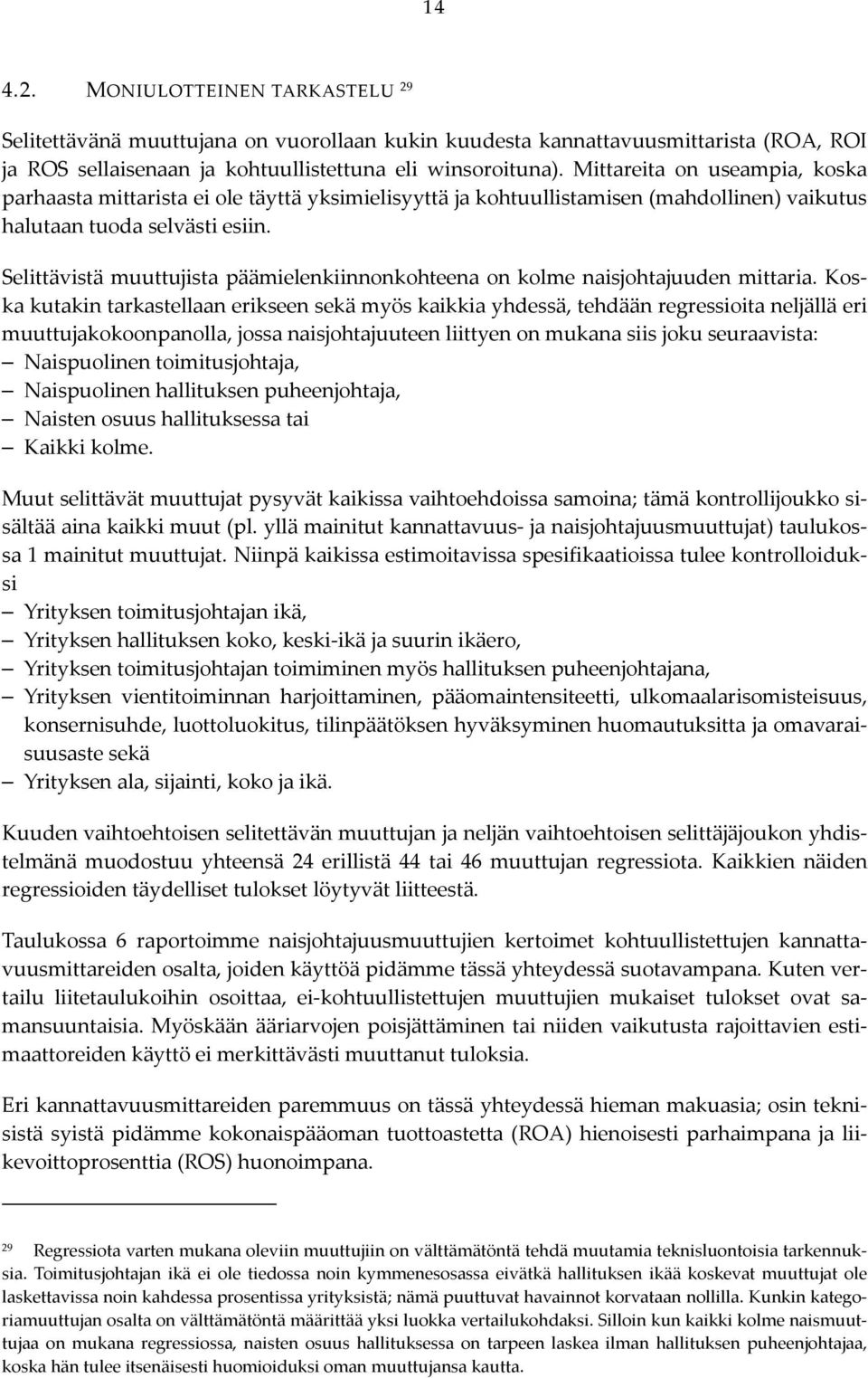 Selittävistä muuttujista päämielenkiinnonkohteena on kolme naisjohtajuuden mittaria.