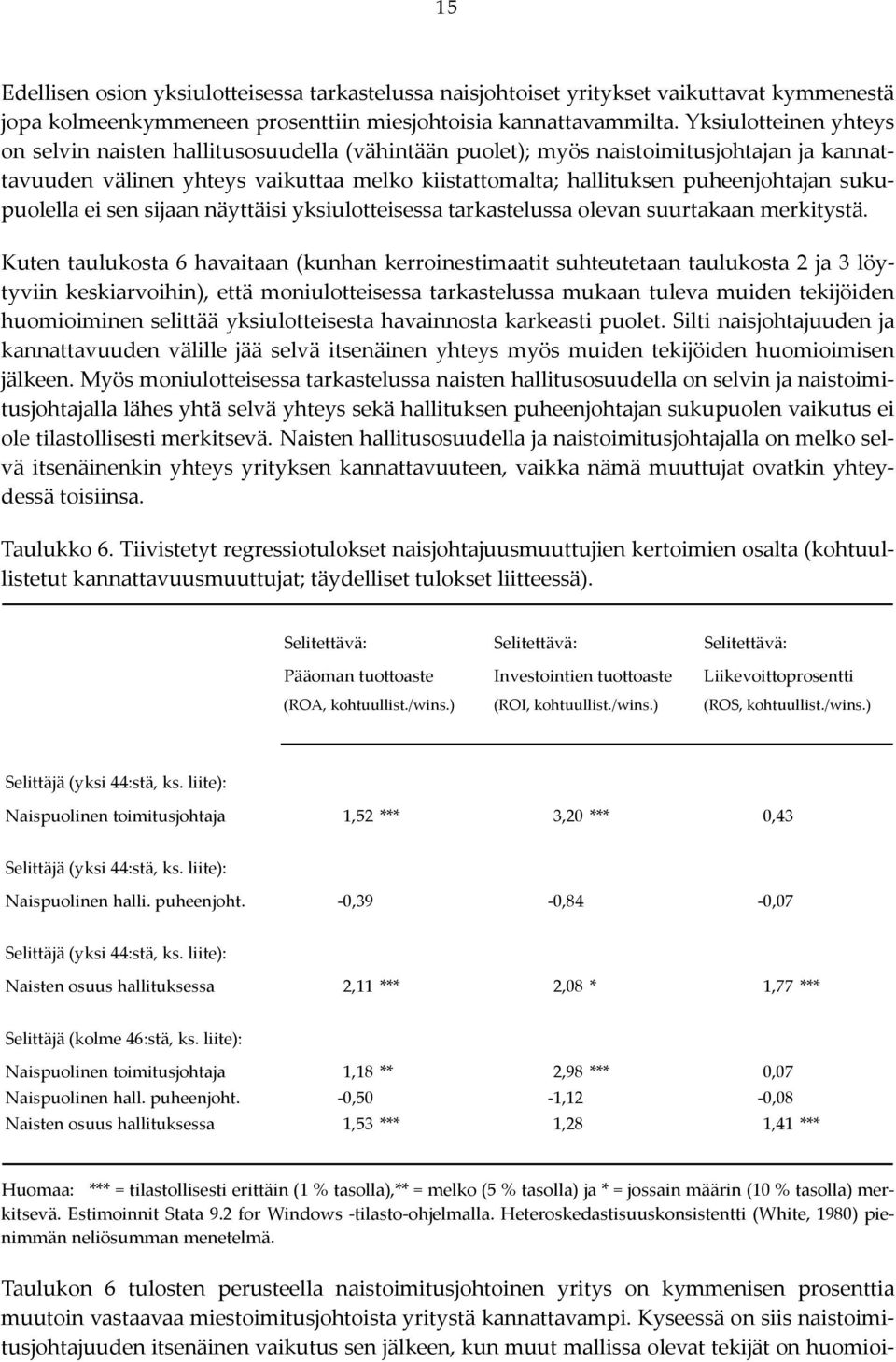 sukupuolella ei sen sijaan näyttäisi yksiulotteisessa tarkastelussa olevan suurtakaan merkitystä.