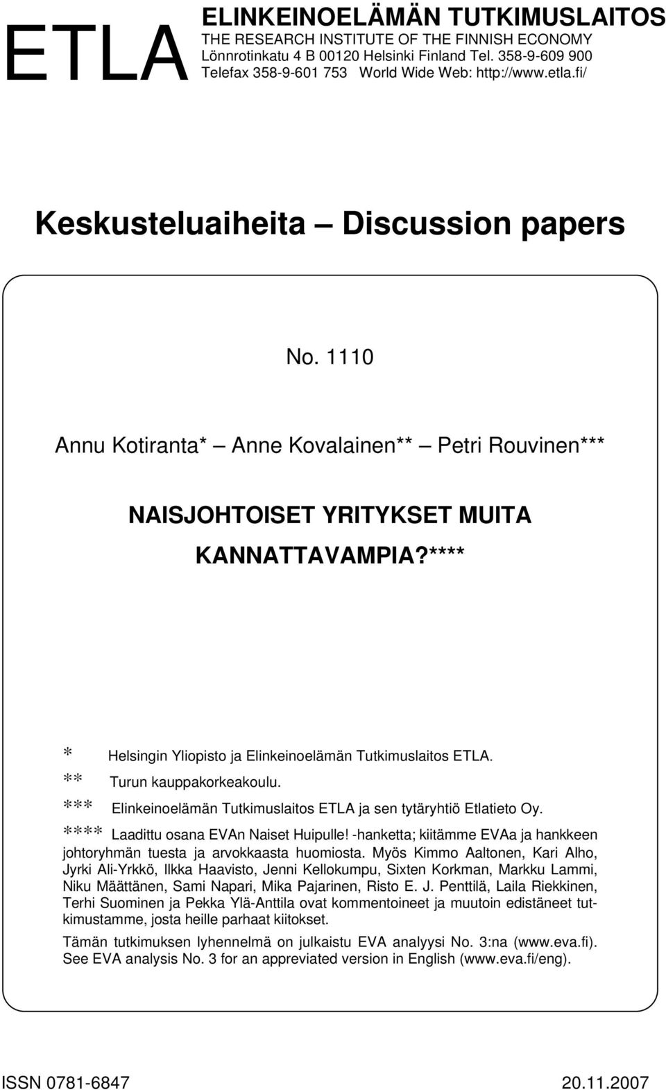 **** * Helsingin Yliopisto ja Elinkeinoelämän Tutkimuslaitos ETLA. ** Turun kauppakorkeakoulu. *** Elinkeinoelämän Tutkimuslaitos ETLA ja sen tytäryhtiö Etlatieto Oy.