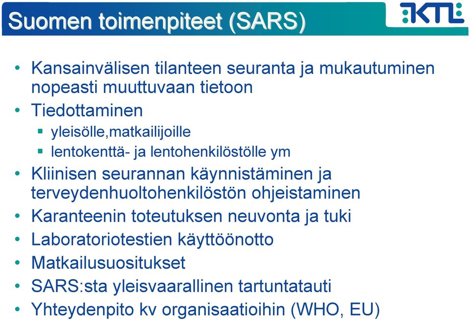 käynnistäminen ja terveydenhuoltohenkilöstön ohjeistaminen Karanteenin toteutuksen neuvonta ja tuki