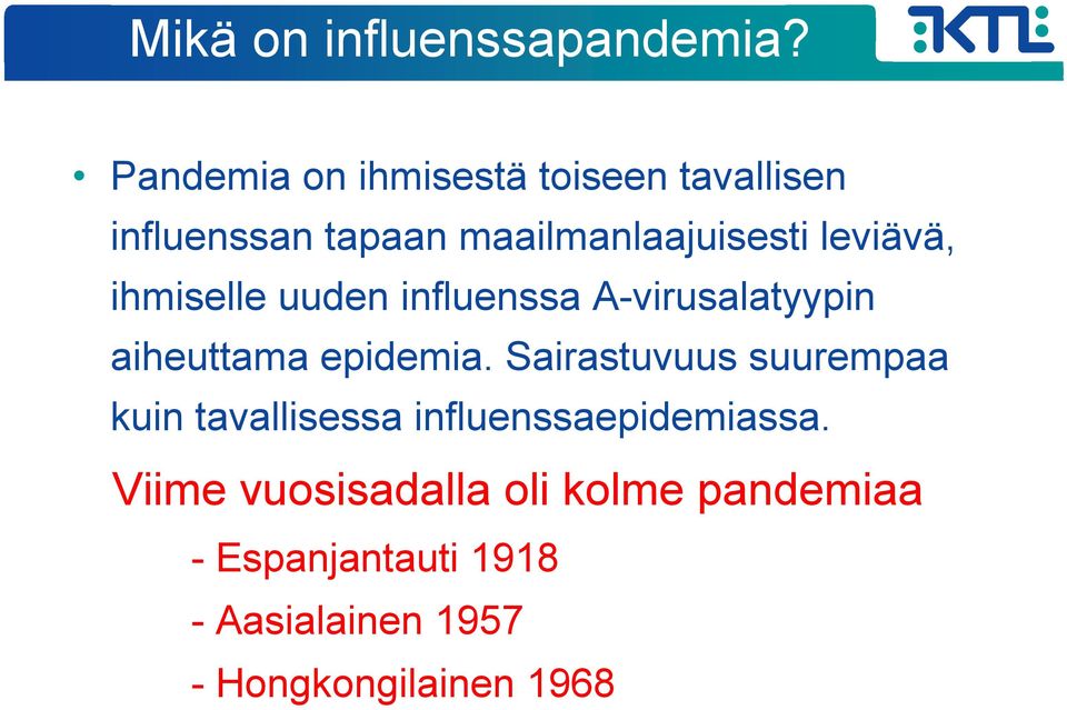 leviävä, ihmiselle uuden influenssa A-virusalatyypin aiheuttama epidemia.