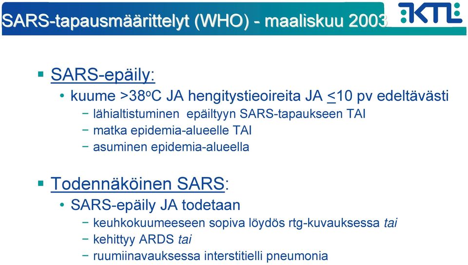 epidemia-alueelle TAI asuminen epidemia-alueella Todennäköinen SARS: SARS-epäily JA todetaan