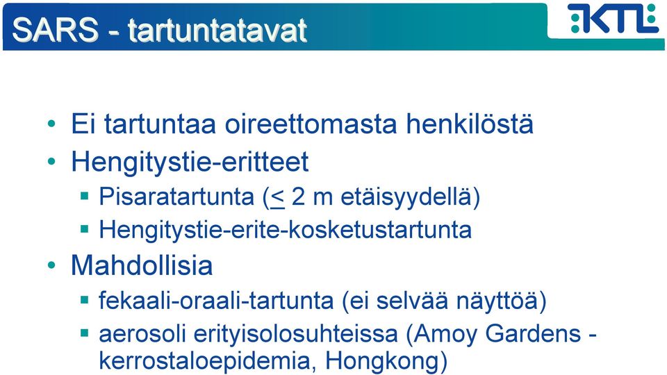 Hengitystie-erite-kosketustartunta Mahdollisia fekaali-oraali-tartunta