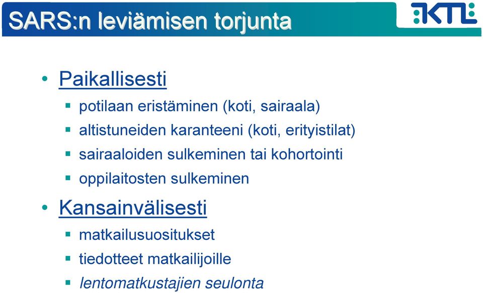 sulkeminen tai kohortointi oppilaitosten sulkeminen Kansainvälisesti