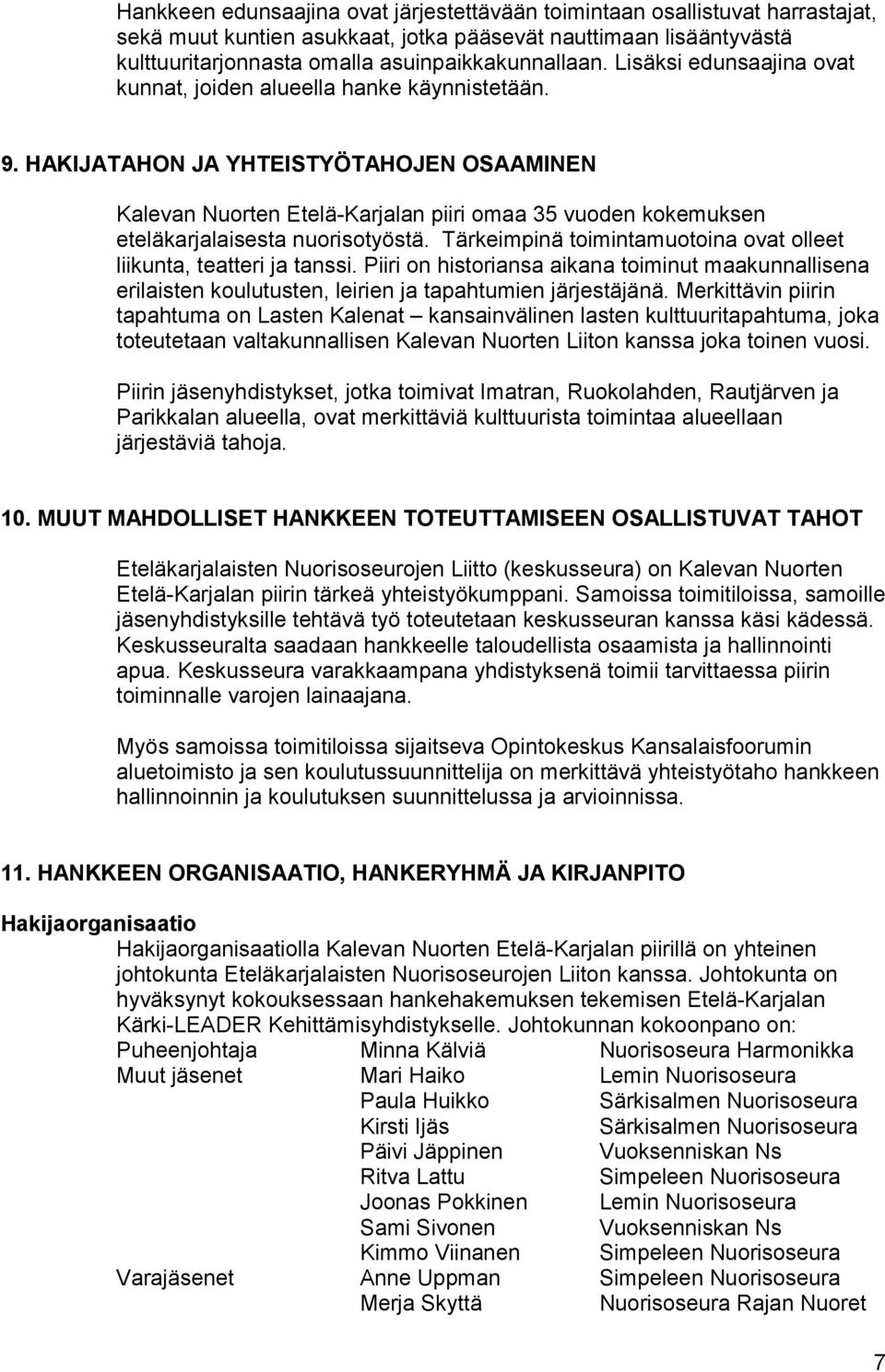 HAKIJATAHON JA YHTEISTYÖTAHOJEN OSAAMINEN Kalevan Nuorten Etelä-Karjalan piiri omaa 35 vuoden kokemuksen eteläkarjalaisesta nuorisotyöstä.