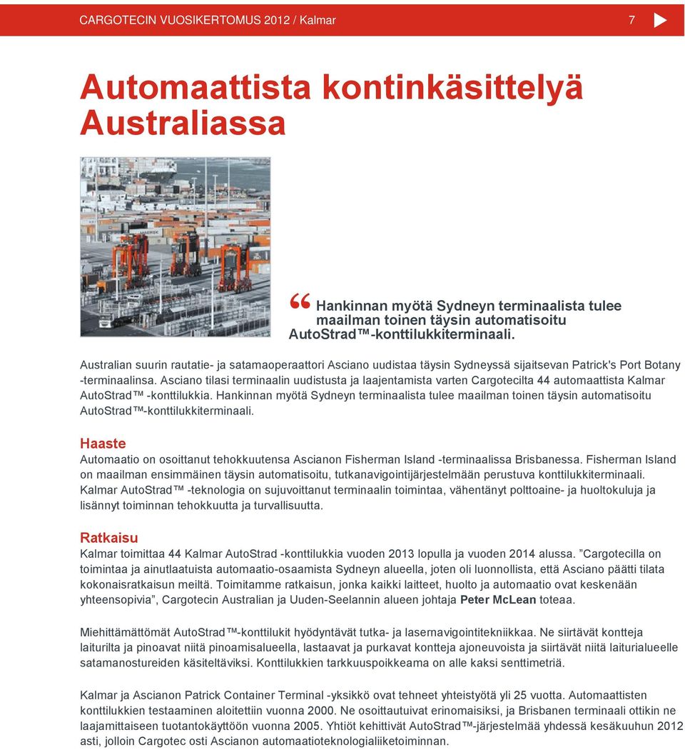 Asciano tilasi terminaalin uudistusta ja laajentamista varten Cargotecilta 44 automaattista Kalmar AutoStrad -konttilukkia.