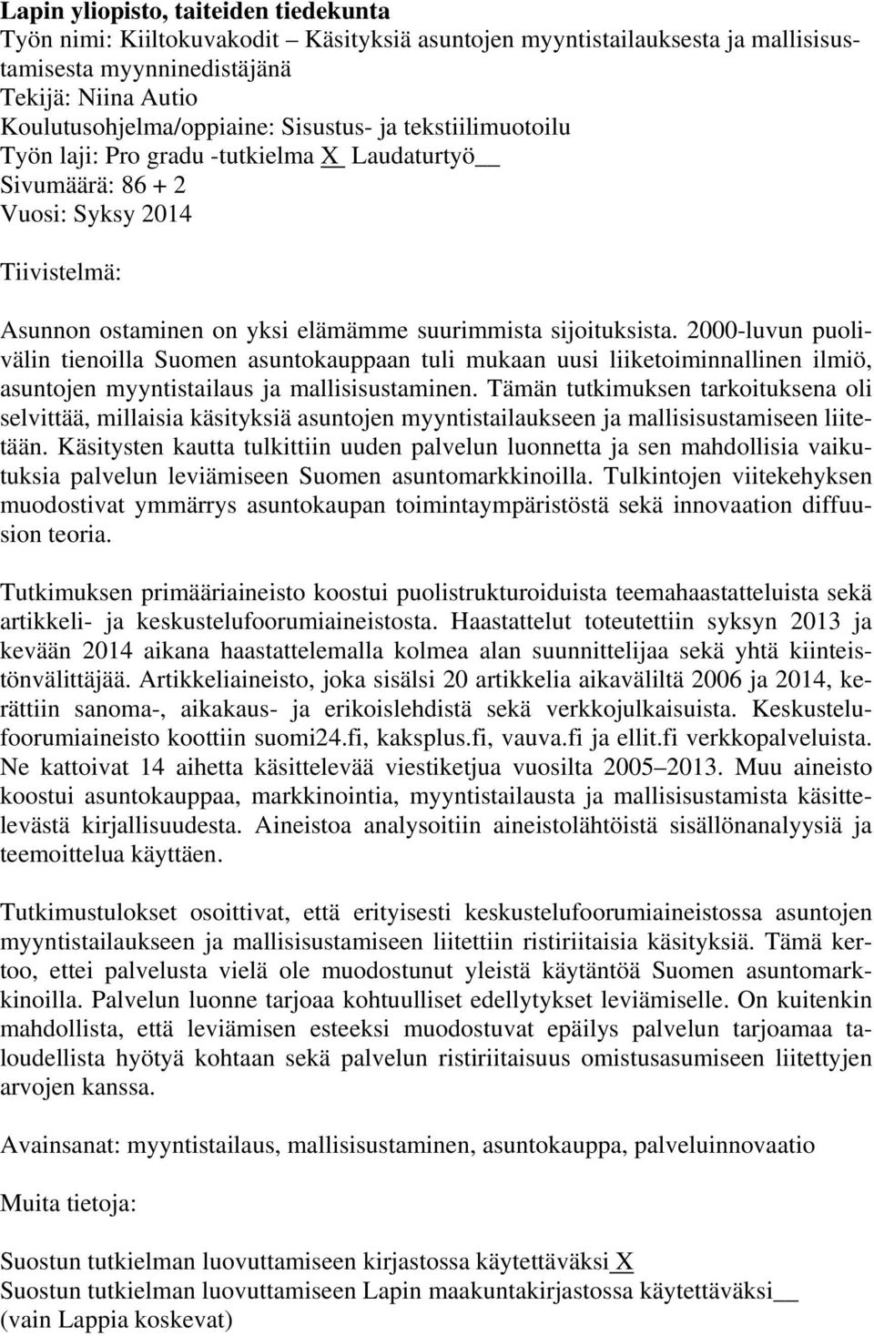 2000-luvun puolivälin tienoilla Suomen asuntokauppaan tuli mukaan uusi liiketoiminnallinen ilmiö, asuntojen myyntistailaus ja mallisisustaminen.