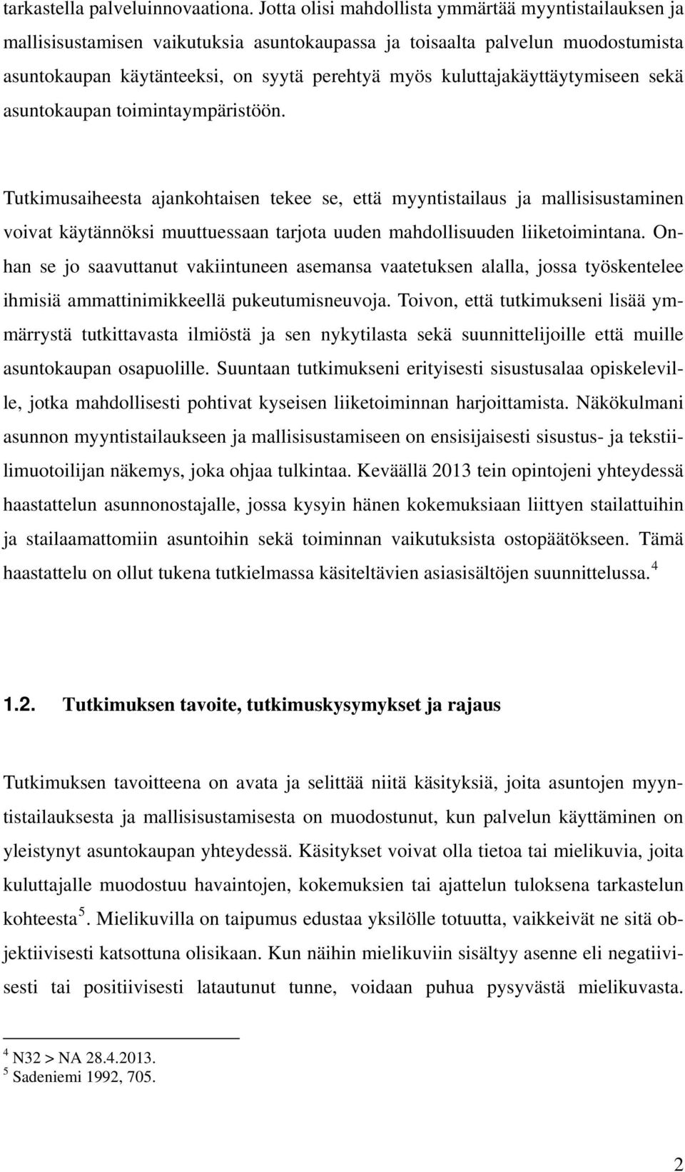 kuluttajakäyttäytymiseen sekä asuntokaupan toimintaympäristöön.