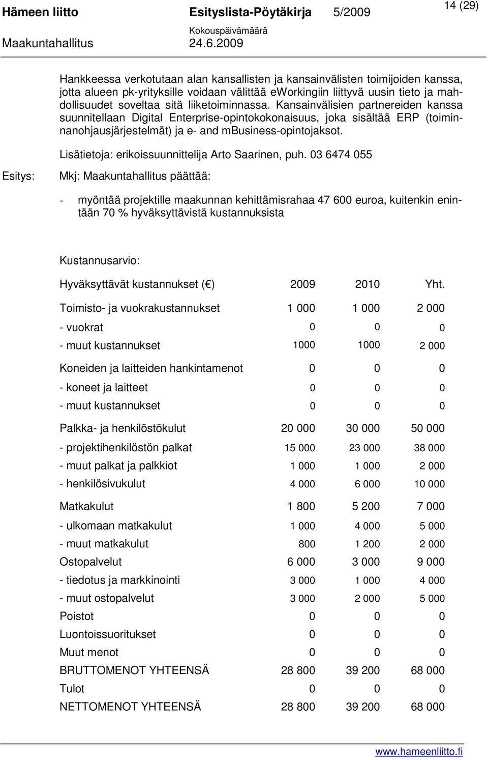 Lisätietoja: erikoissuunnittelija Arto Saarinen, puh.