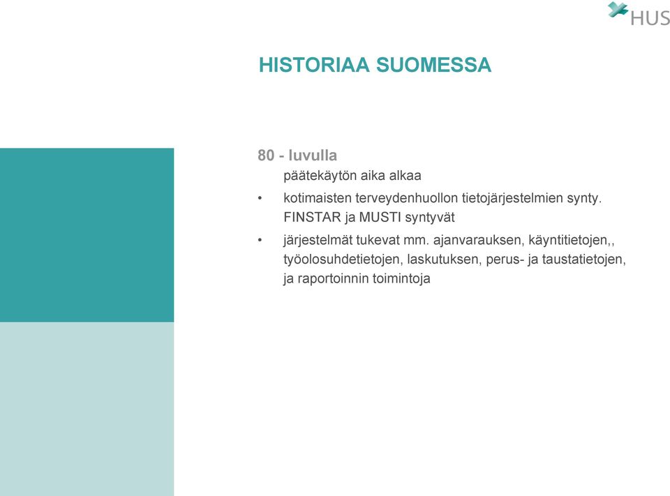 FINSTAR ja MUSTI syntyvät järjestelmät tukevat mm.