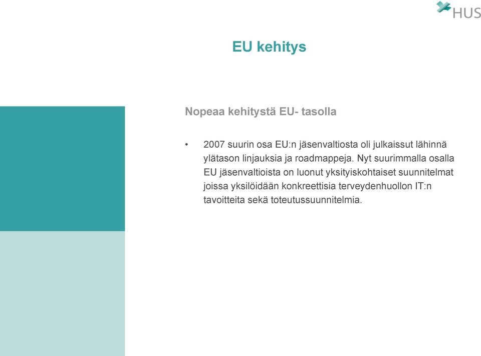 Nyt suurimmalla osalla EU jäsenvaltioista on luonut yksityiskohtaiset