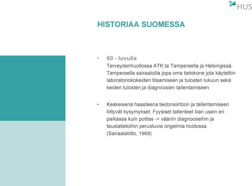 keiden tulosten ja diagnoosien tallentamiseen.