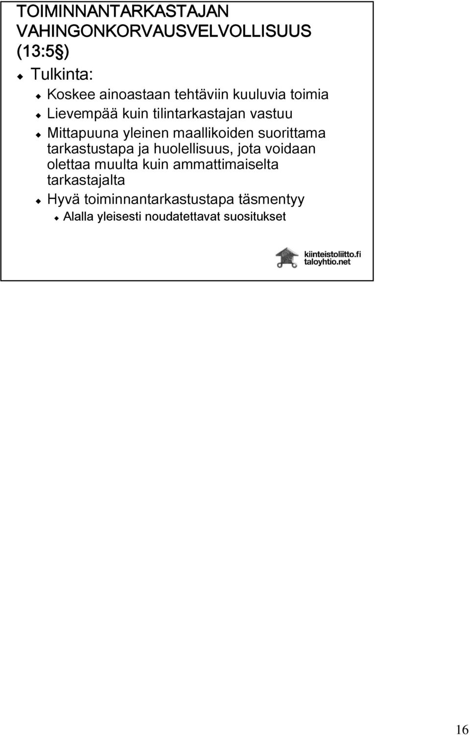 maallikoiden suorittama tarkastustapa ja huolellisuus, jota voidaan olettaa muulta kuin