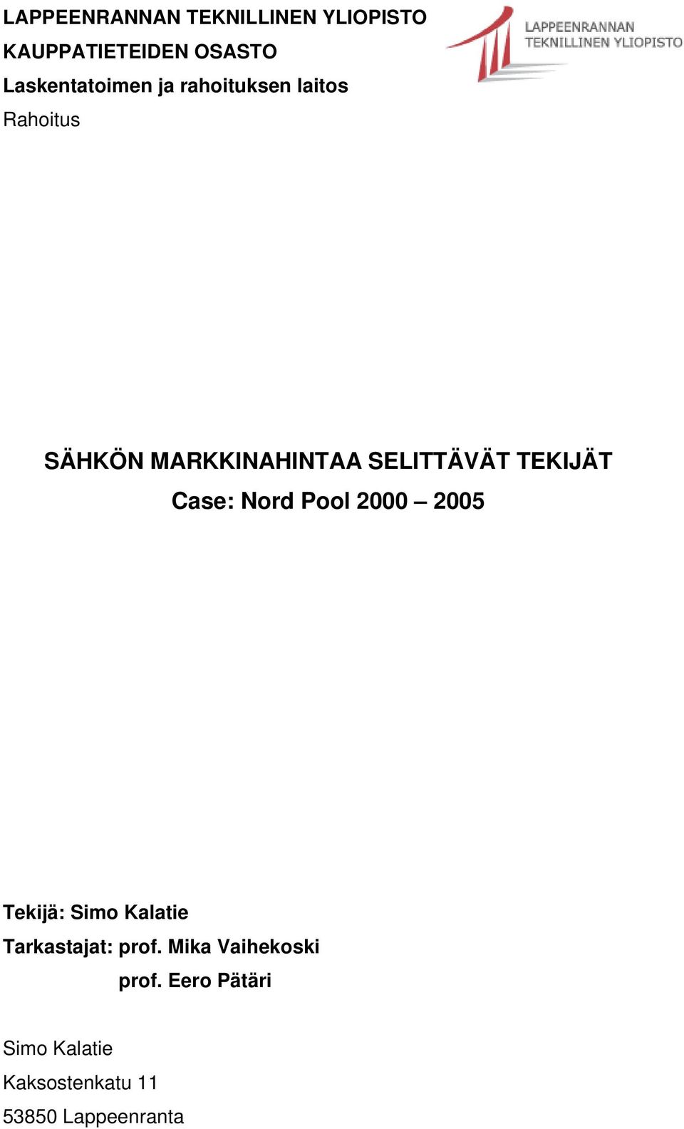 Case: Nord Pool 2000 2005 Tekijä: Simo Kalatie Tarkastajat: prof.