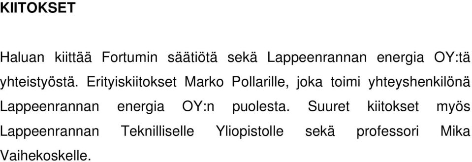 Erityiskiitokset Marko Pollarille, joka toimi yhteyshenkilönä