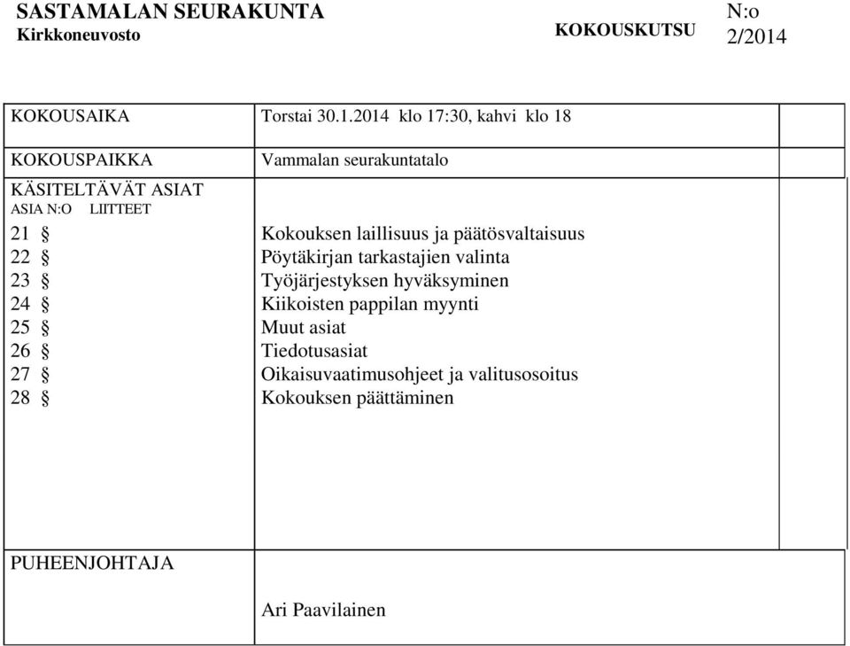 2014 klo 17:30, kahvi klo 18 KOKOUSPAIKKA KÄSITELTÄVÄT ASIAT ASIA N:O LIITTEET 21 22 23 24 25 26 27 28