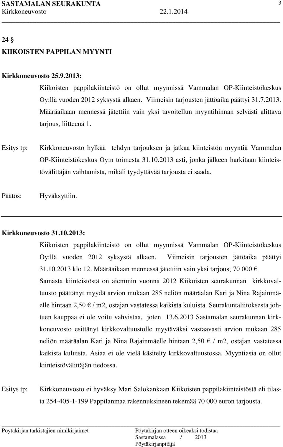 Esitys tp: Kirkkoneuvosto hylkää tehdyn tarjouksen ja jatkaa kiinteistön myyntiä Vammalan OP-Kiinteistökeskus Oy:n toimesta 31.10.