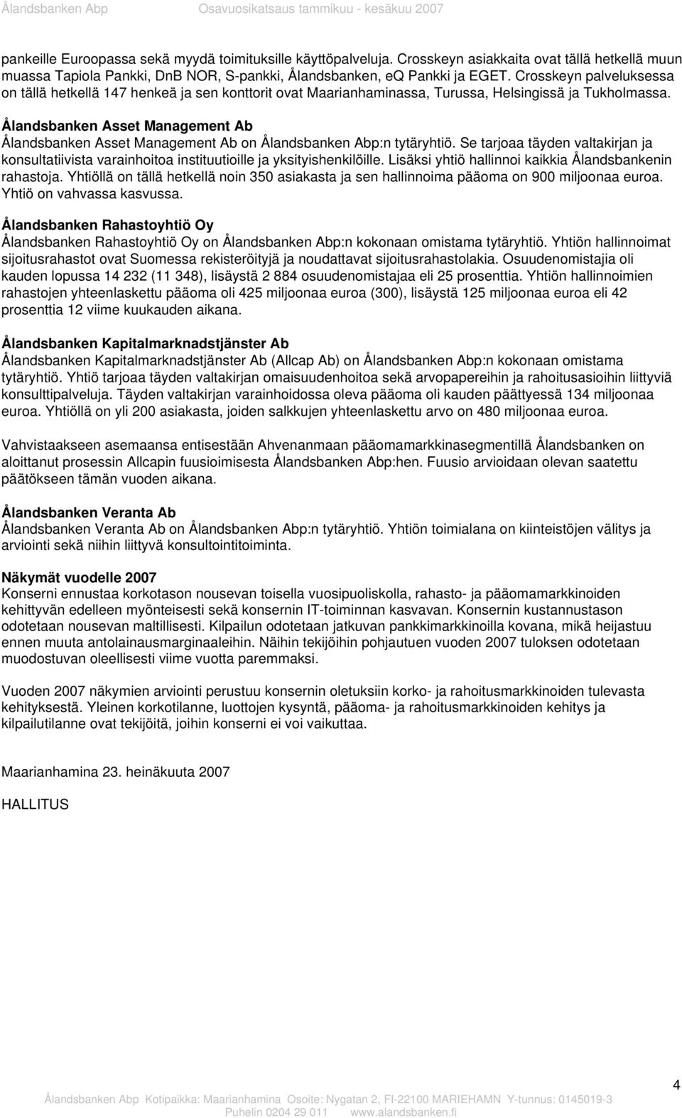 Ålandsbanken Asset Management Ab Ålandsbanken Asset Management Ab on Ålandsbanken Abp:n tytäryhtiö.