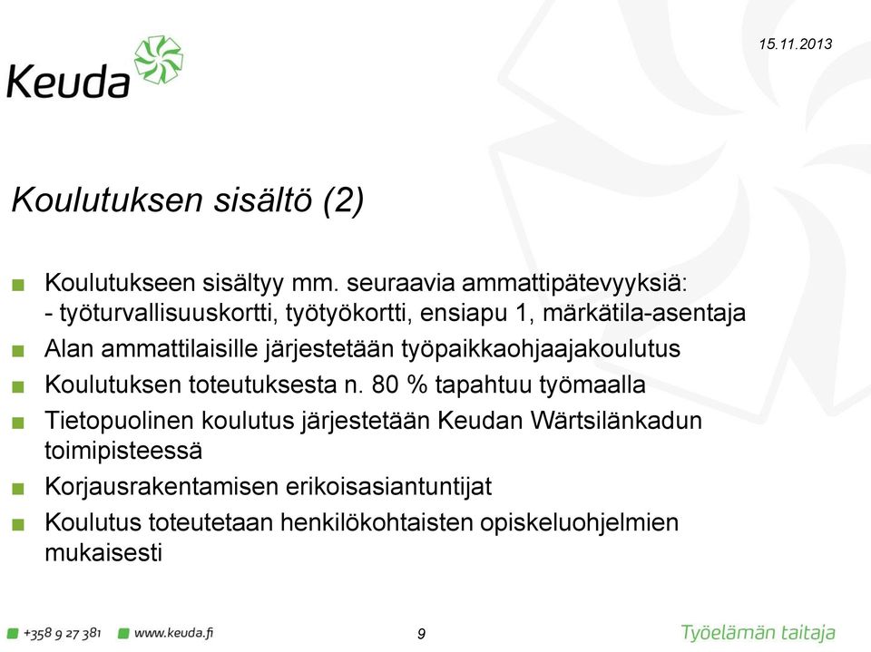 ammattilaisille järjestetään työpaikkaohjaajakoulutus Koulutuksen toteutuksesta n.