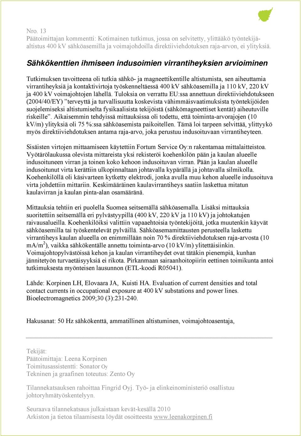 työskenneltäessä 400 kv sähköasemilla ja 110 kv, 220 kv ja 400 kv voimajohtojen lähellä.