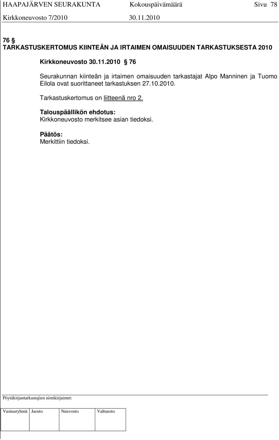 2010 76 Seurakunnan kiinteän ja irtaimen omaisuuden tarkastajat Alpo Manninen ja Tuomo