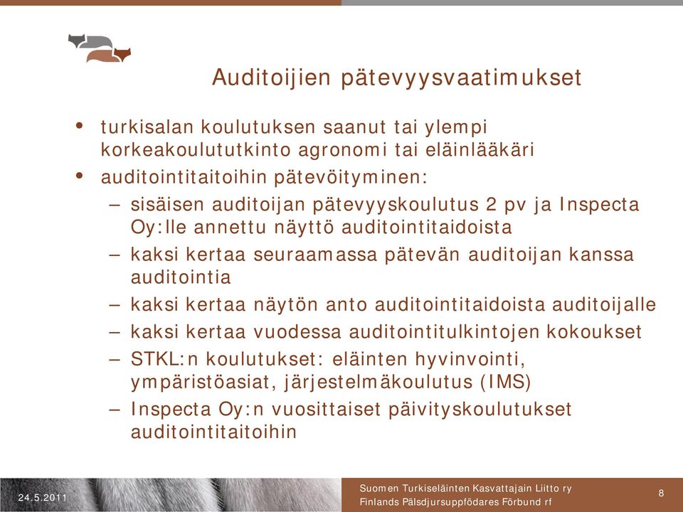 auditoijan kanssa auditointia kaksi kertaa näytön anto auditointitaidoista auditoijalle kaksi kertaa vuodessa auditointitulkintojen kokoukset