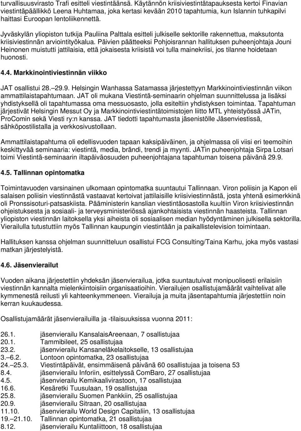 Jyväskylän yliopiston tutkija Pauliina Palttala esitteli julkiselle sektorille rakennettua, maksutonta kriisiviestinnän arviointityökalua.