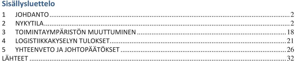 .. 18 4 LOGISTIIKKAKYSELYNTULOKSET.