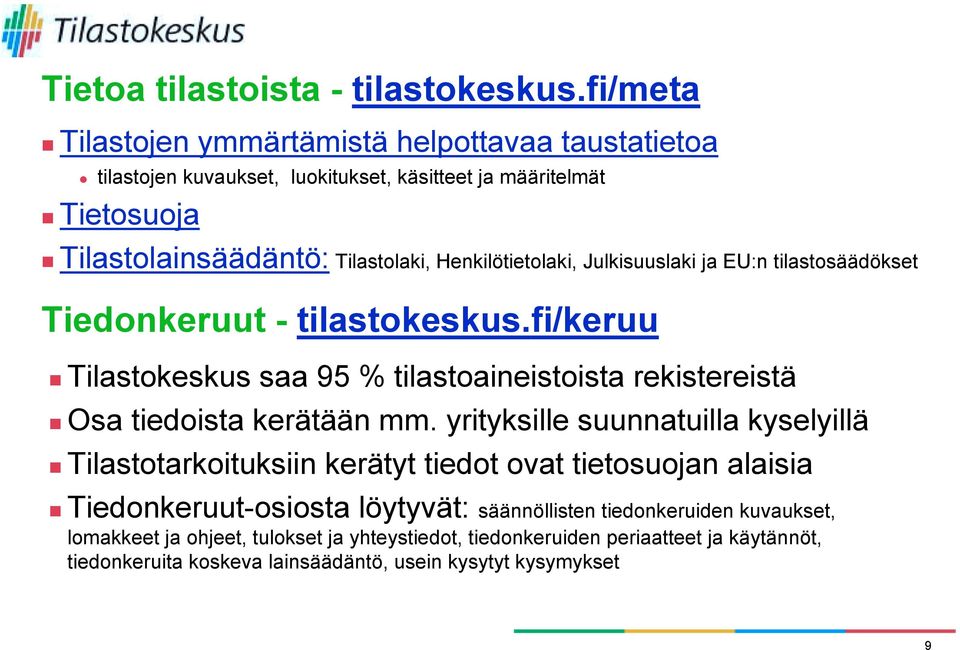 Tilastokeskus saa 95 % tilastoaineistoista rekistereistä! Osa tiedoista kerätään mm. yrityksille suunnatuilla kyselyillä!