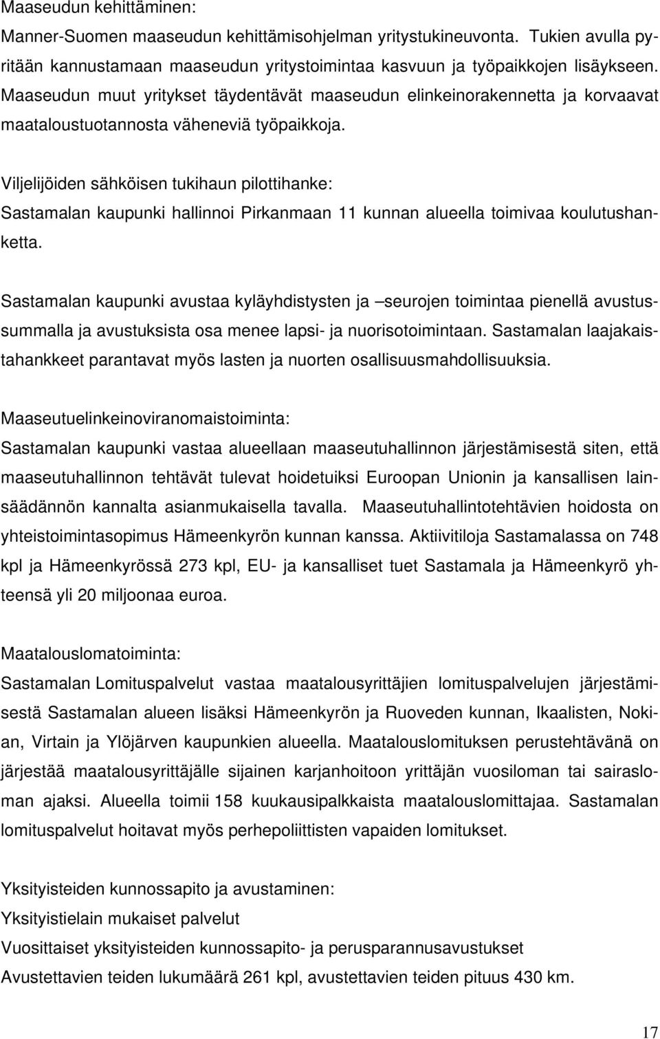 Viljelijöiden sähköisen tukihaun pilottihanke: Sastamalan kaupunki hallinnoi Pirkanmaan 11 kunnan alueella toimivaa koulutushanketta.