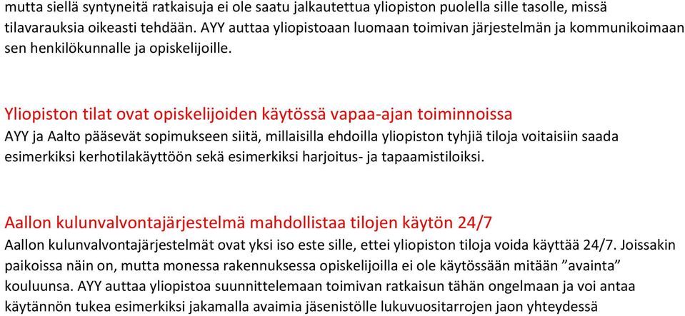 Yliopiston tilat ovat opiskelijoiden käytössä vapaa-ajan toiminnoissa AYY ja Aalto pääsevät sopimukseen siitä, millaisilla ehdoilla yliopiston tyhjiä tiloja voitaisiin saada esimerkiksi