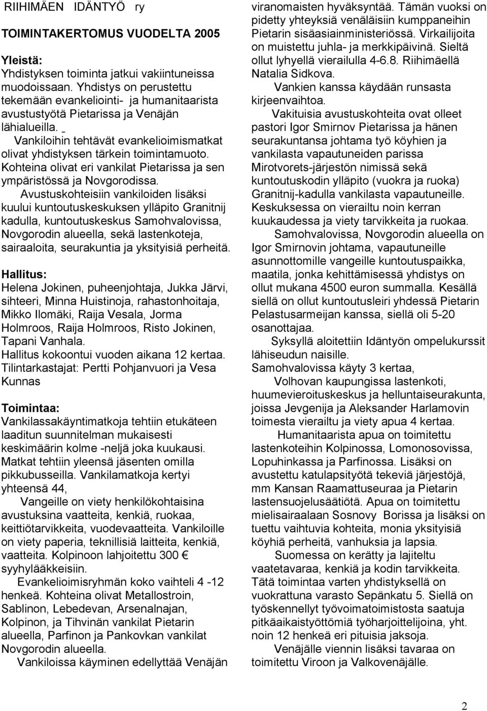 Kohteina olivat eri vankilat Pietarissa ja sen ympäristössä ja Novgorodissa.