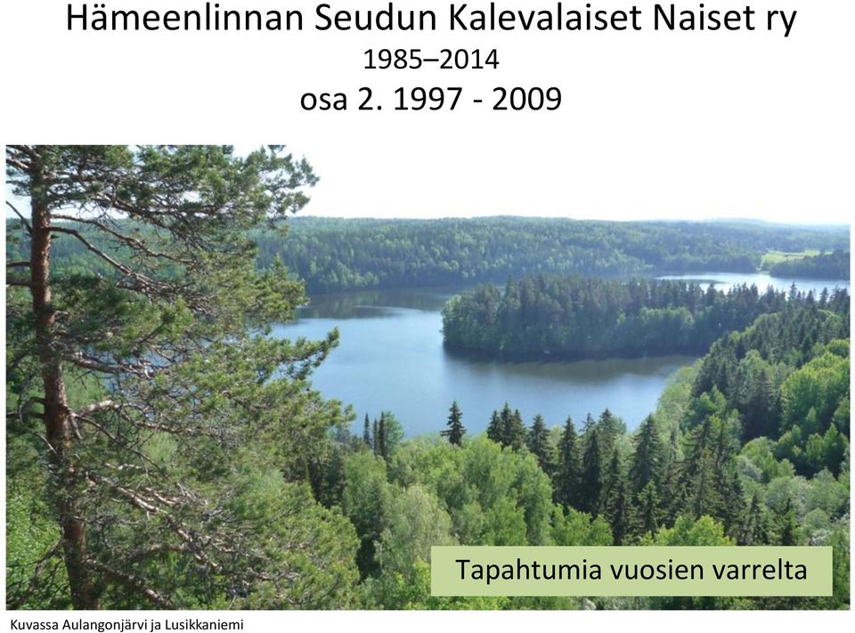 1997-2009 Tapahtumia vuosien