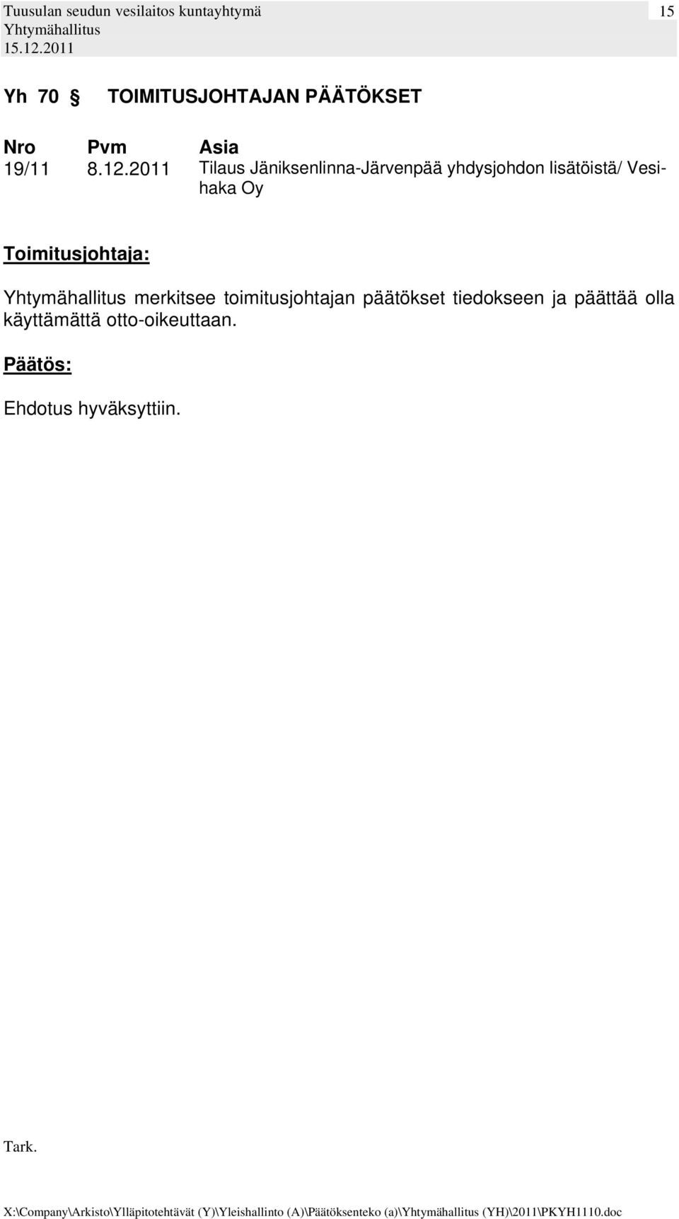 Vesihaka Oy merkitsee toimitusjohtajan päätökset tiedokseen