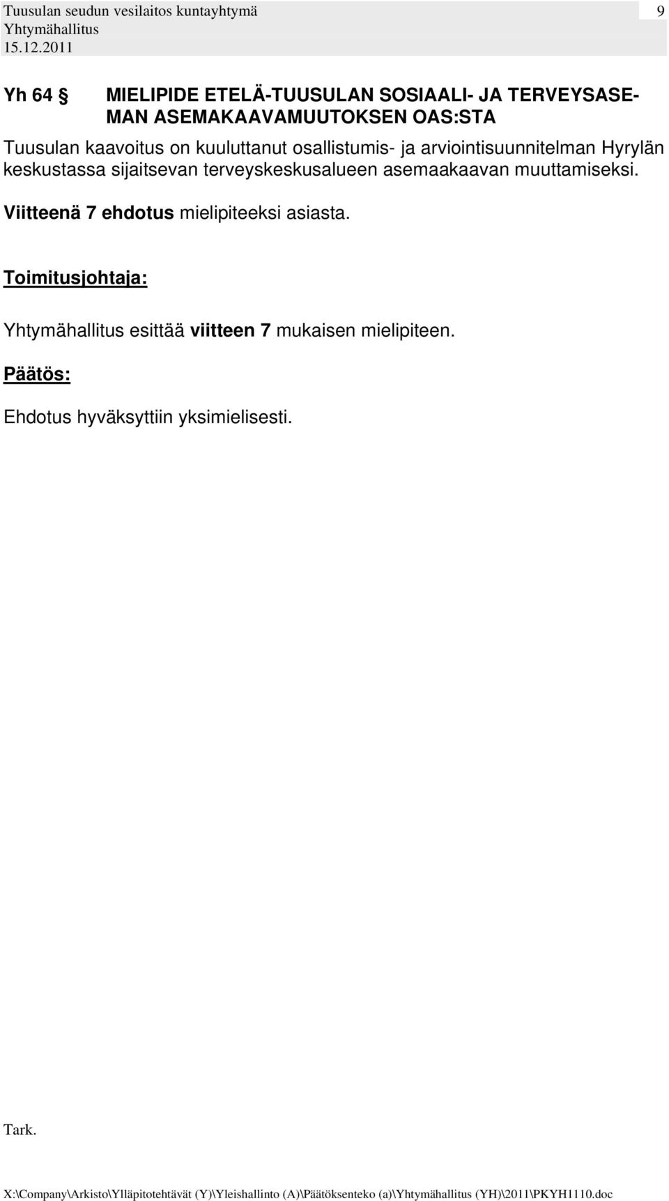 keskustassa sijaitsevan terveyskeskusalueen asemaakaavan muuttamiseksi.