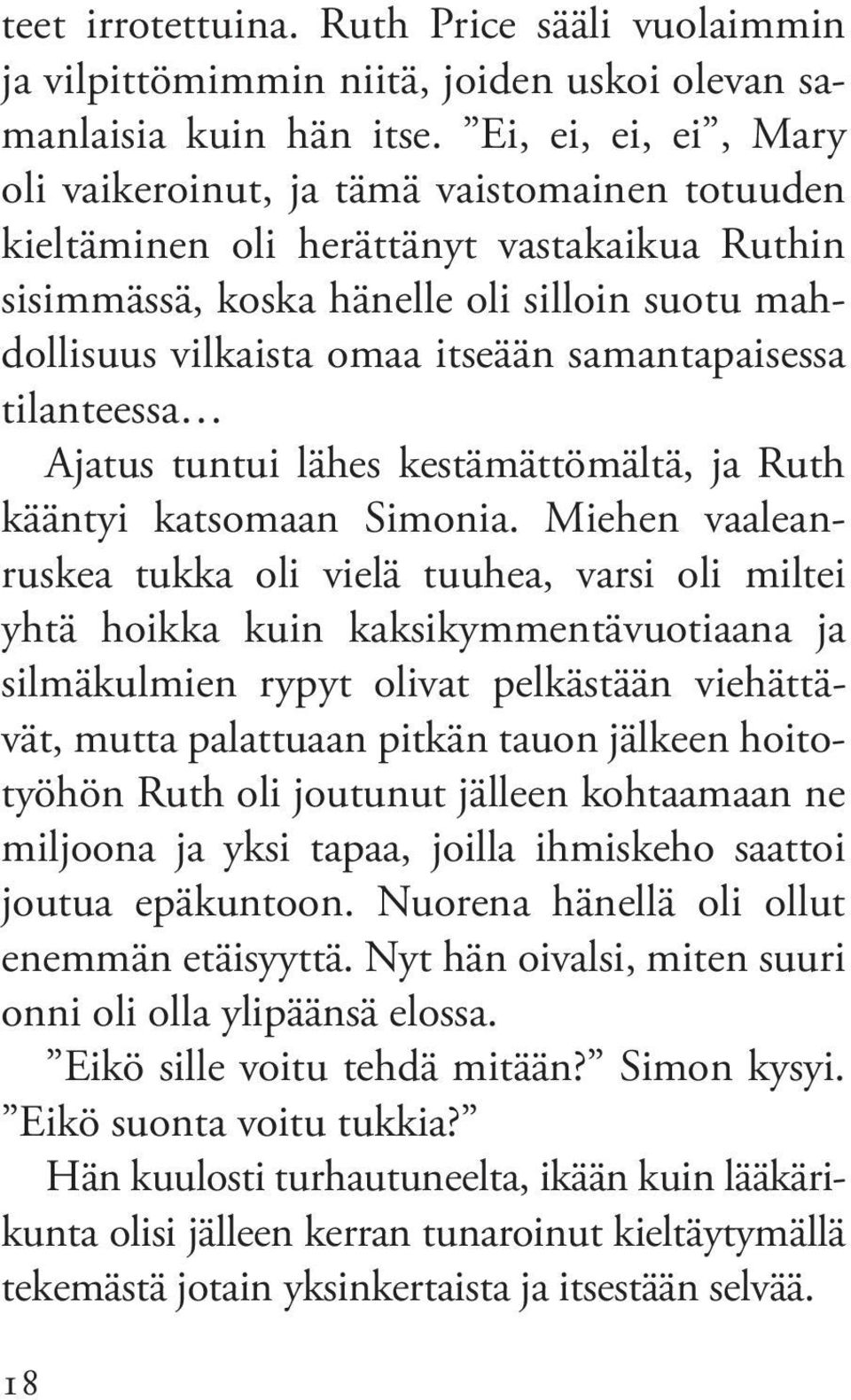 samantapaisessa tilanteessa Ajatus tuntui lähes kestämättömältä, ja Ruth kääntyi katsomaan Simonia.