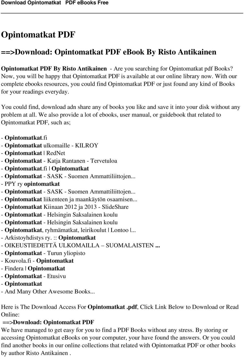 With our complete ebooks resources, you could find Opintomatkat PDF or just found any kind of Books for your readings everyday.
