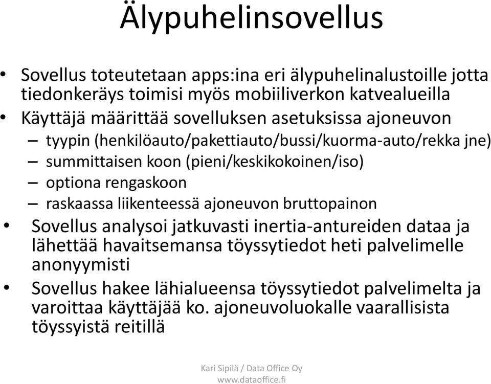 rengaskoon raskaassa liikenteessä ajoneuvon bruttopainon Sovellus analysoi jatkuvasti inertia-antureiden dataa ja lähettää havaitsemansa töyssytiedot