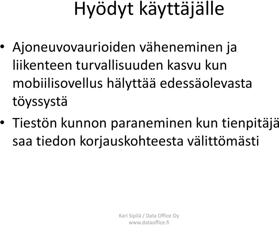 hälyttää edessäolevasta töyssystä Tiestön kunnon