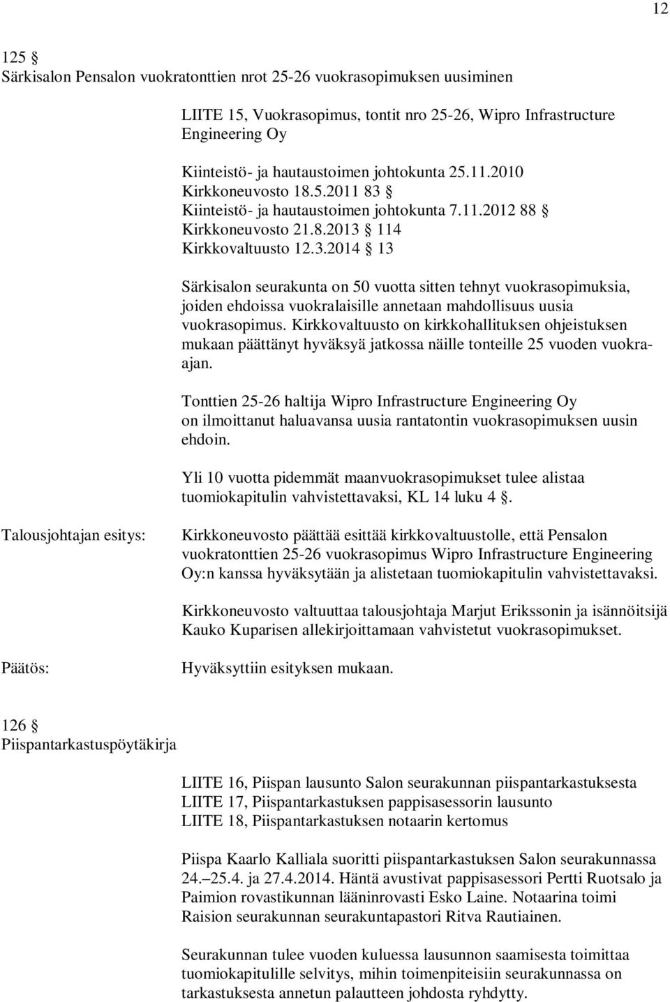 vuokratonttien 25-26 vuokrasopimus Wipro Infrastructure Engineering Oy:n kanssa hyväksytään ja alistetaan tuomiokapitulin vahvistettavaksi.