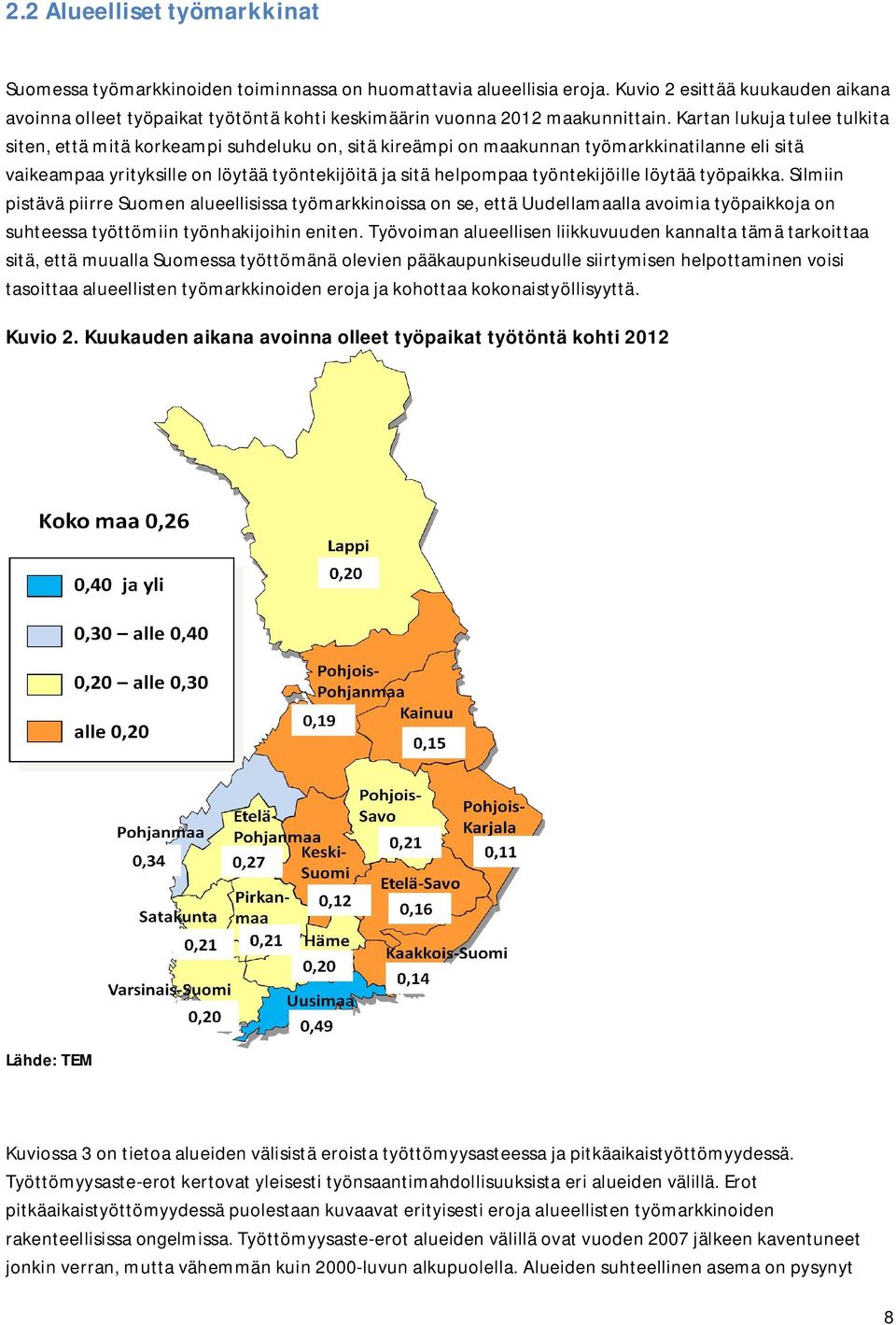 Kartan lukuja tulee tulkita siten, että mitä korkeampi suhdeluku on, sitä kireämpi on maakunnan työmarkkinatilanne eli sitä vaikeampaa yrityksille on löytää työntekijöitä ja sitä helpompaa