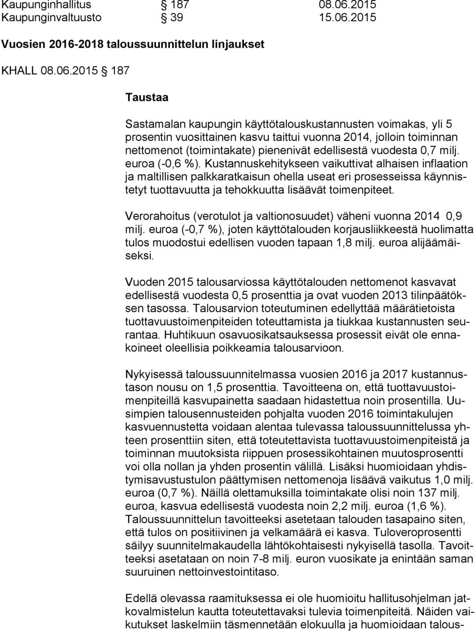 2015 Vuosien 2016-2018 taloussuunnittelun linjaukset KHALL 08.06.