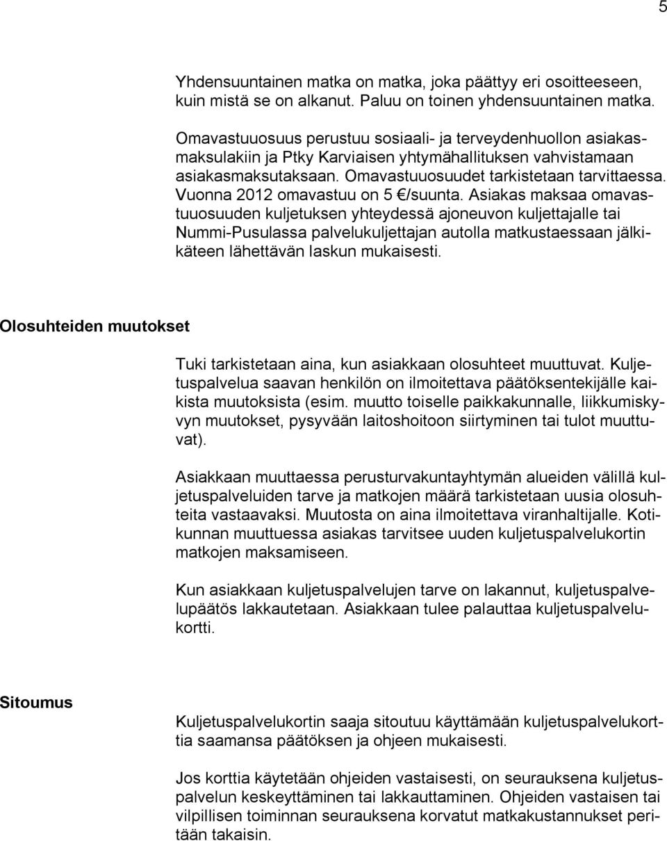 Vuonna 2012 omavastuu on 5 /suunta.