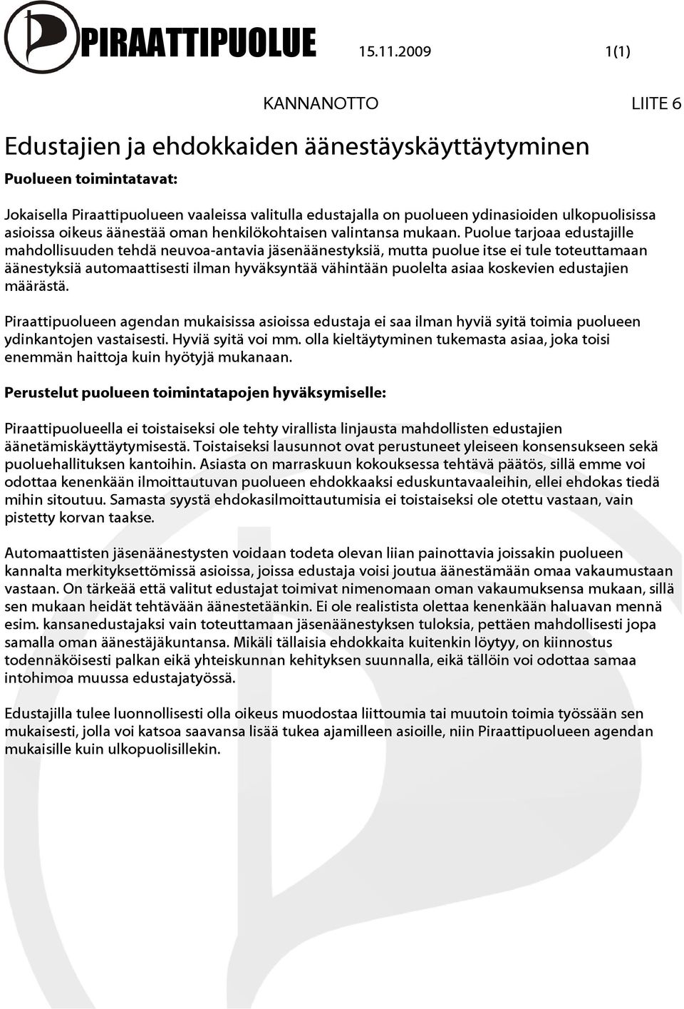 ulkopuolisissa asioissa oikeus äänestää oman henkilökohtaisen valintansa mukaan.