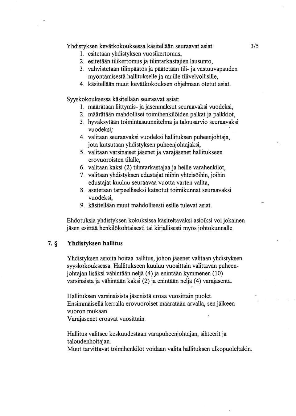 vahvistetaan tilinpéiatés tilinpäätös ja paatetafin päätetään tili ja vastuuvapauden myéntéimisestéi myöntämisestä hallitukselle ja muille tilivelvollisille, 4.