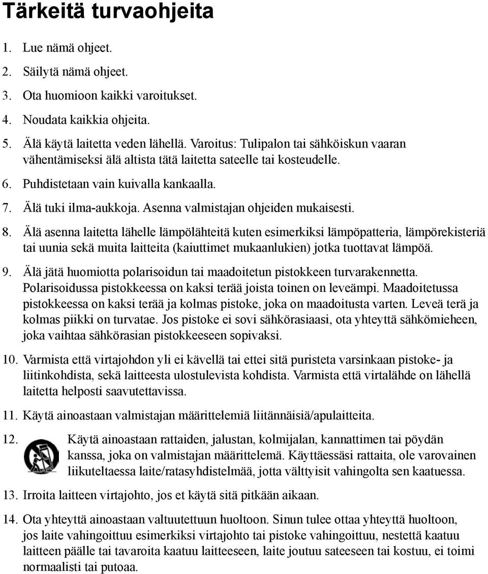 Asenna valmistajan ohjeiden mukaisesti. 8.