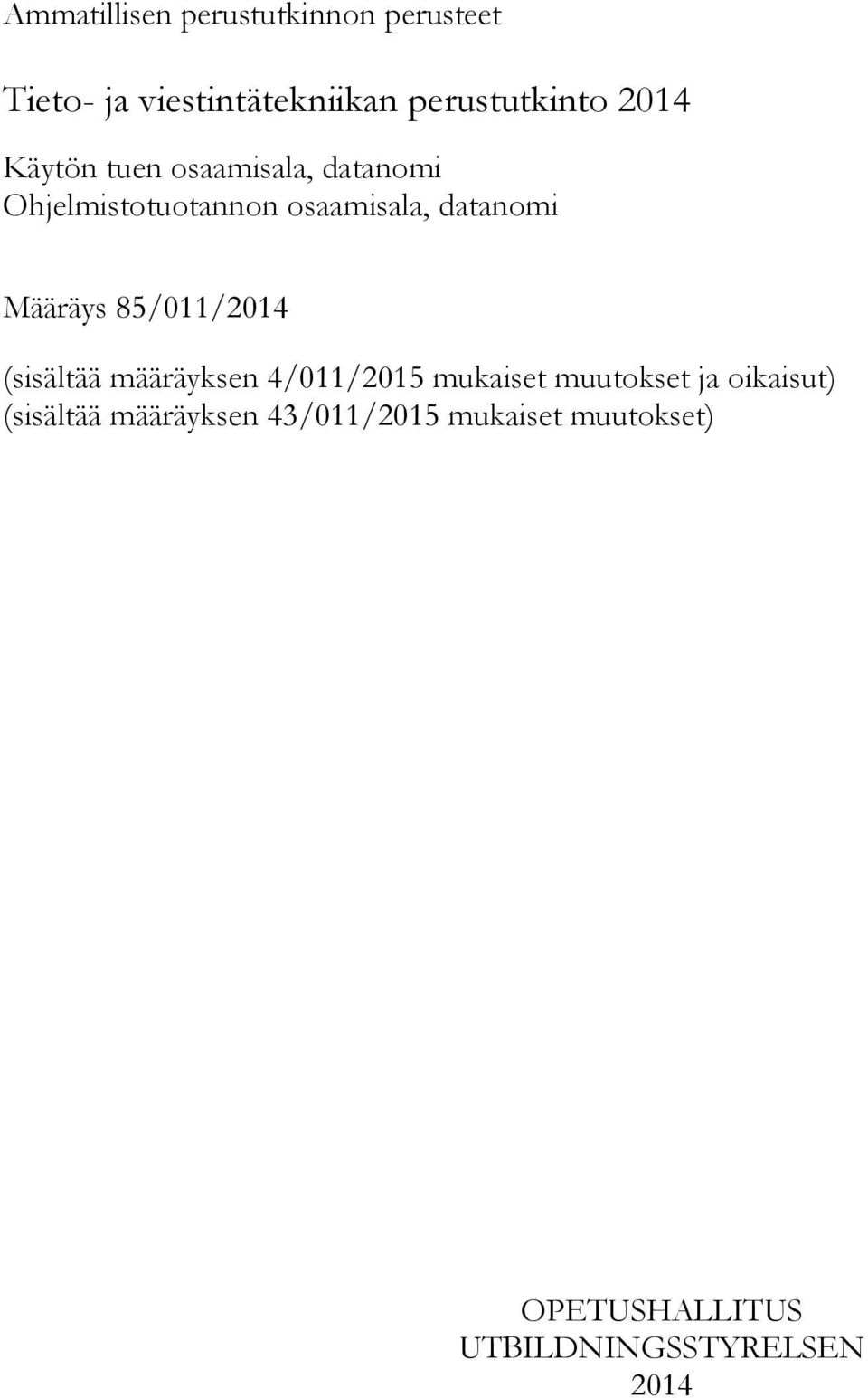 Määräys 85/011/2014 (sisältää määräyksen 4/011/2015 mukaiset muutokset ja oikaisut)