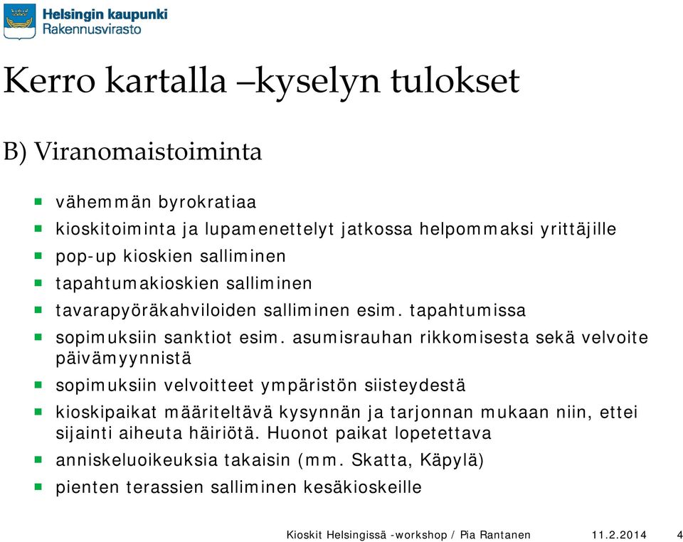 asumisrauhan rikkomisesta sekä velvoite päivämyynnistä sopimuksiin velvoitteet ympäristön siisteydestä kioskipaikat määriteltävä kysynnän ja tarjonnan mukaan niin,