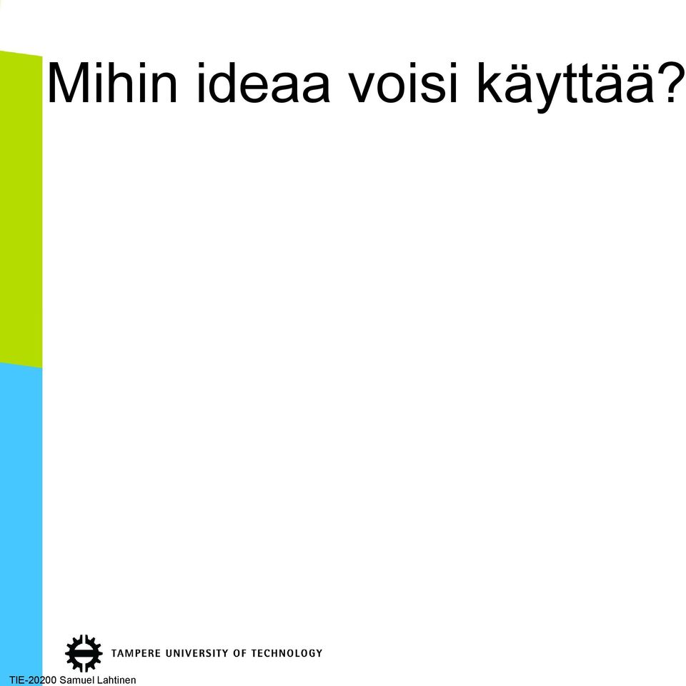 käyttää?