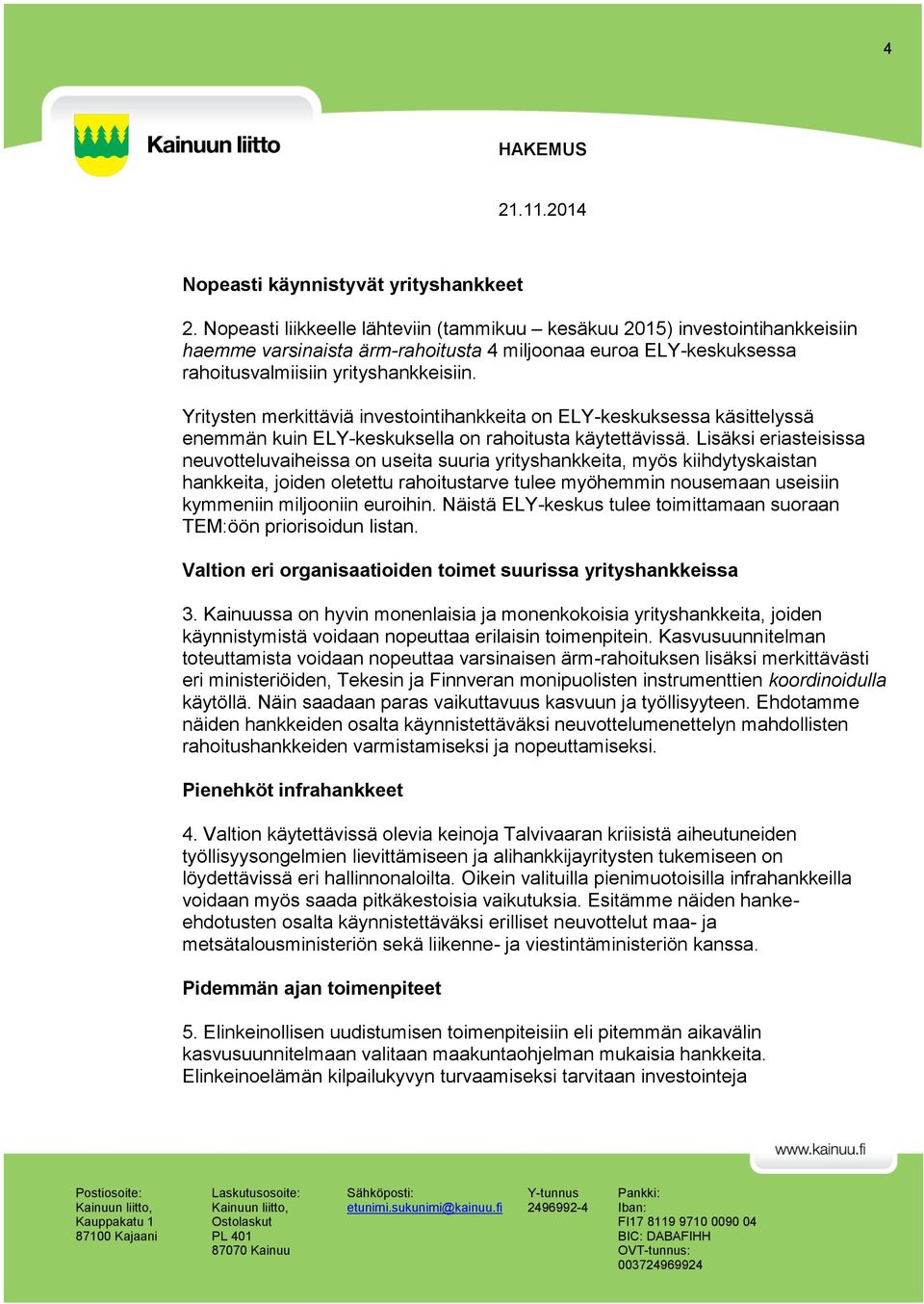 Yritysten merkittäviä investointihankkeita on ELY-keskuksessa käsittelyssä enemmän kuin ELY-keskuksella on rahoitusta käytettävissä.